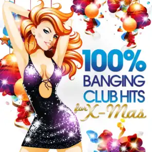 100% Banging Club Hits for Xmas (The Best of the Clubs in Dance, House and Electro Sessions)