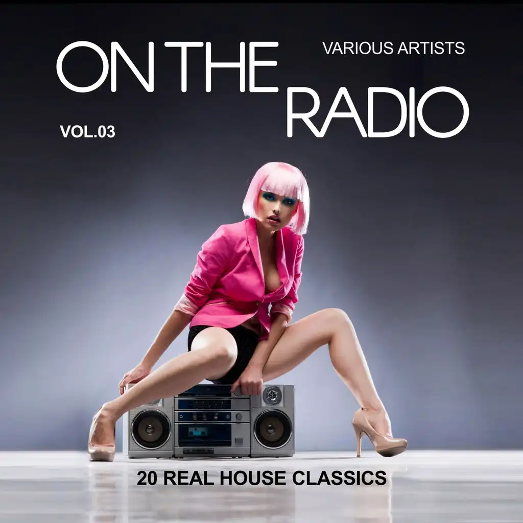 On The Radio, Vol. 3 (20 Real House Classics)