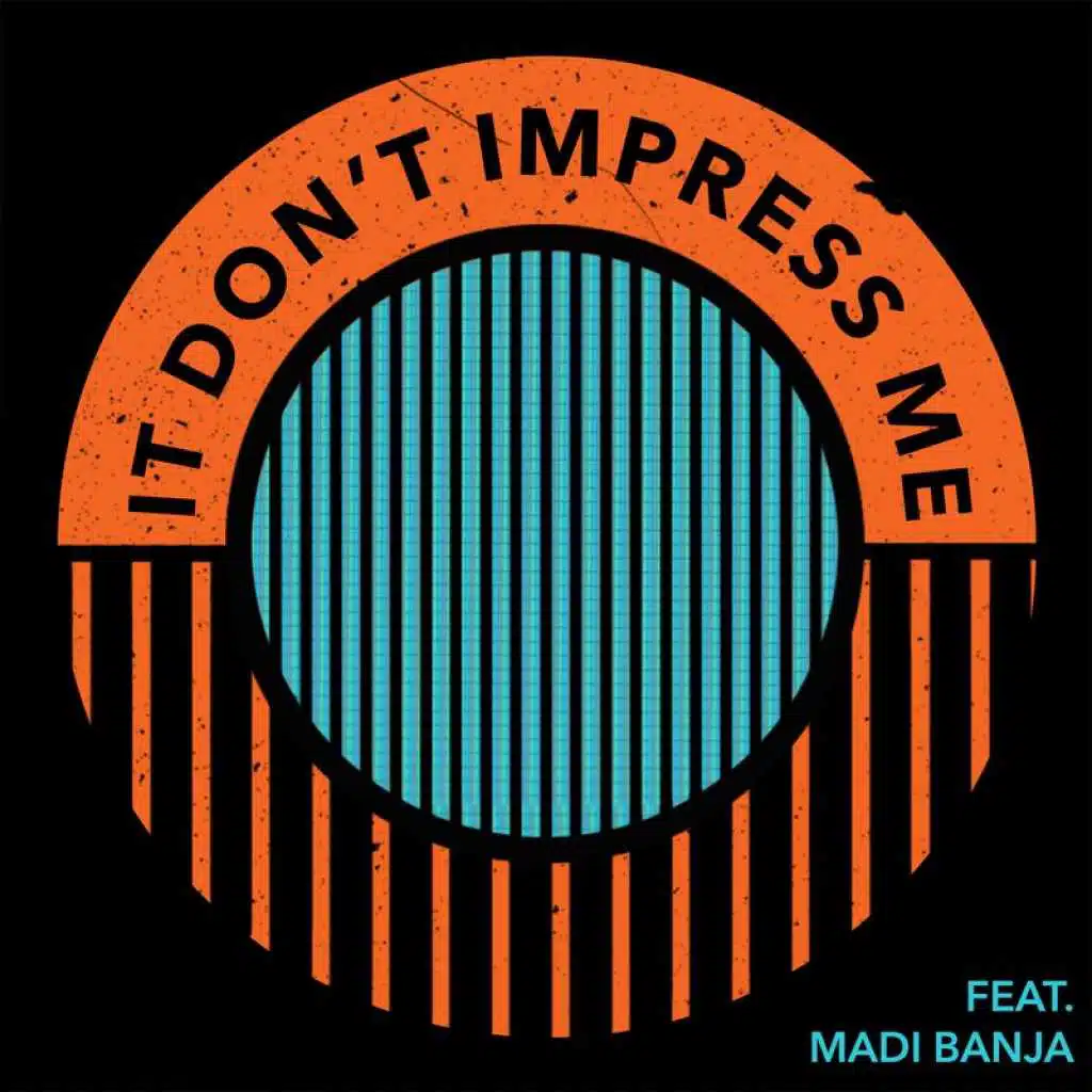 It Don’t Impress Me (feat. Madi Banja)