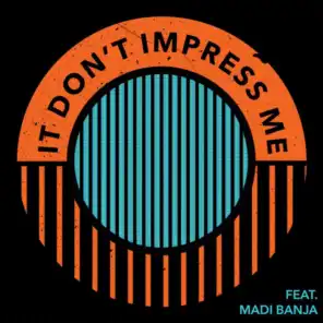 It Don’t Impress Me (feat. Madi Banja)