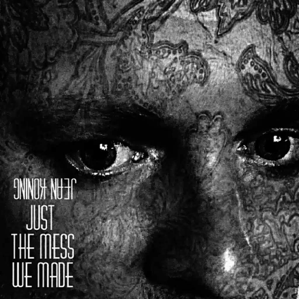 Just the Mess We Made