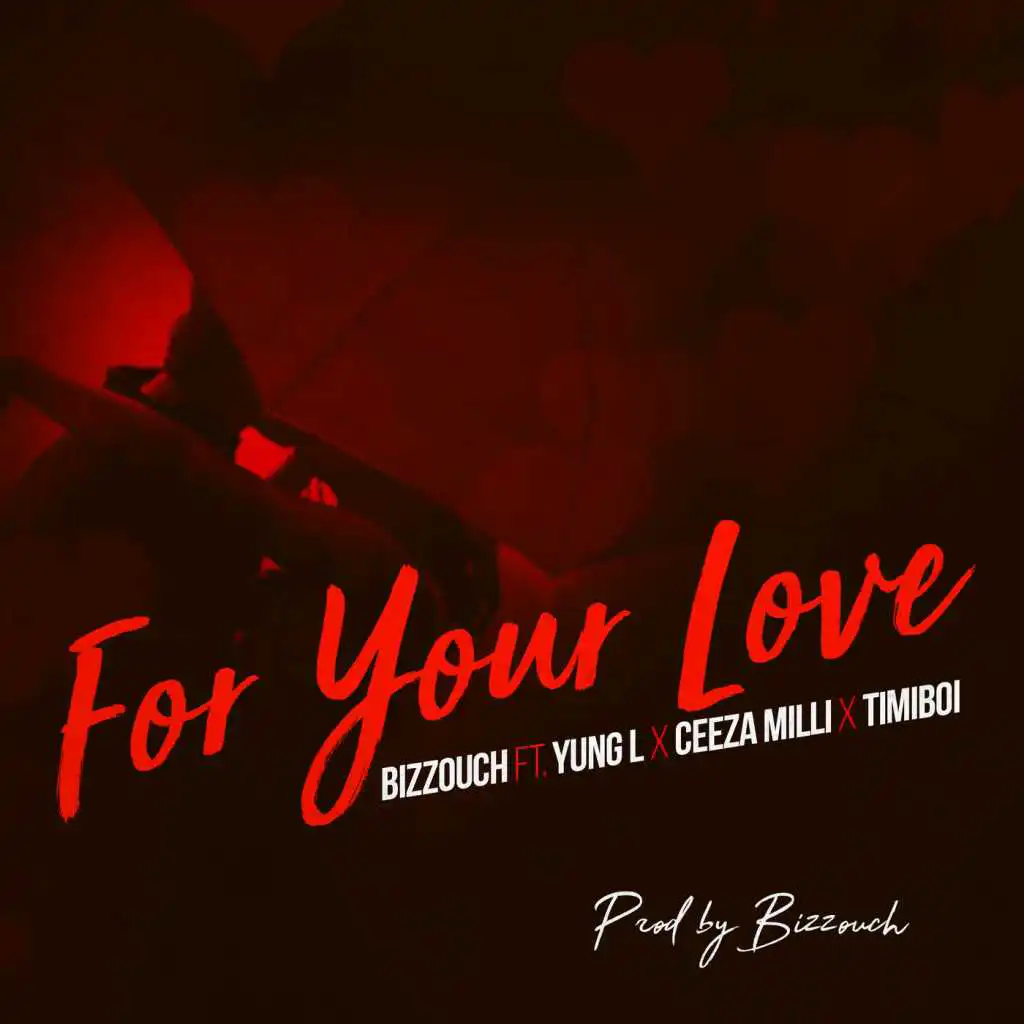 For Your Love (feat. Timiboi, Ceeza Milli & Yung L)