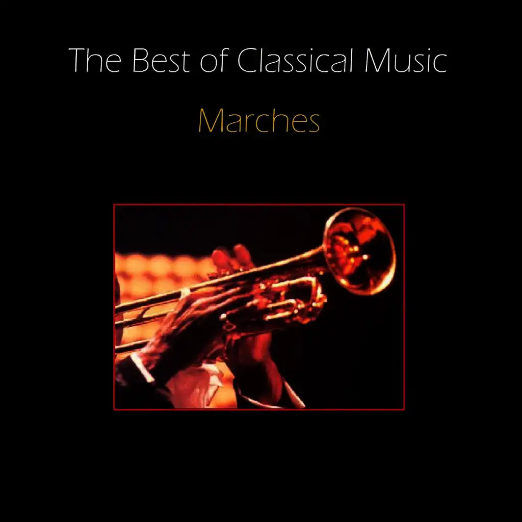 The Best of Classical Music: Marches