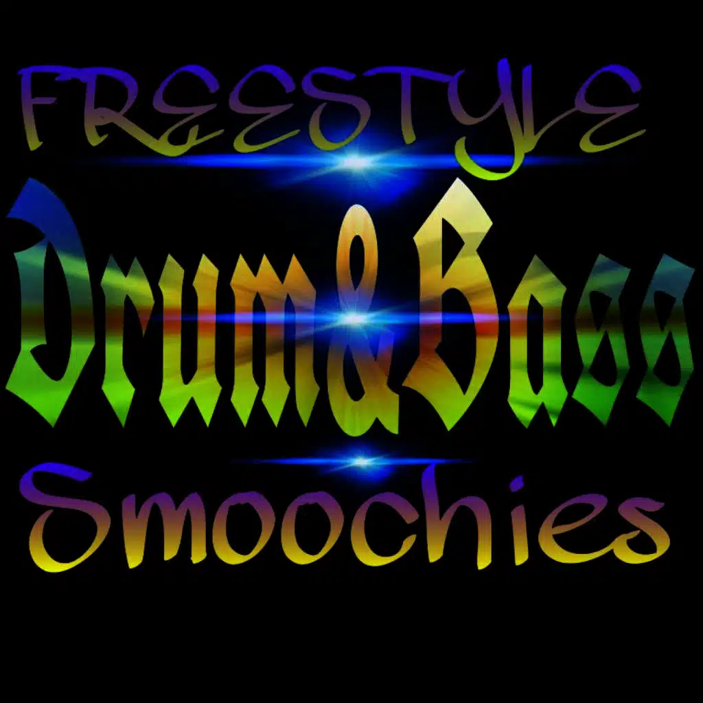 freestyle drum and bass smoochies