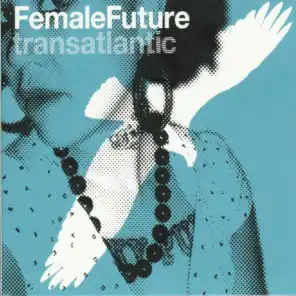 Female Future - Transatlantic