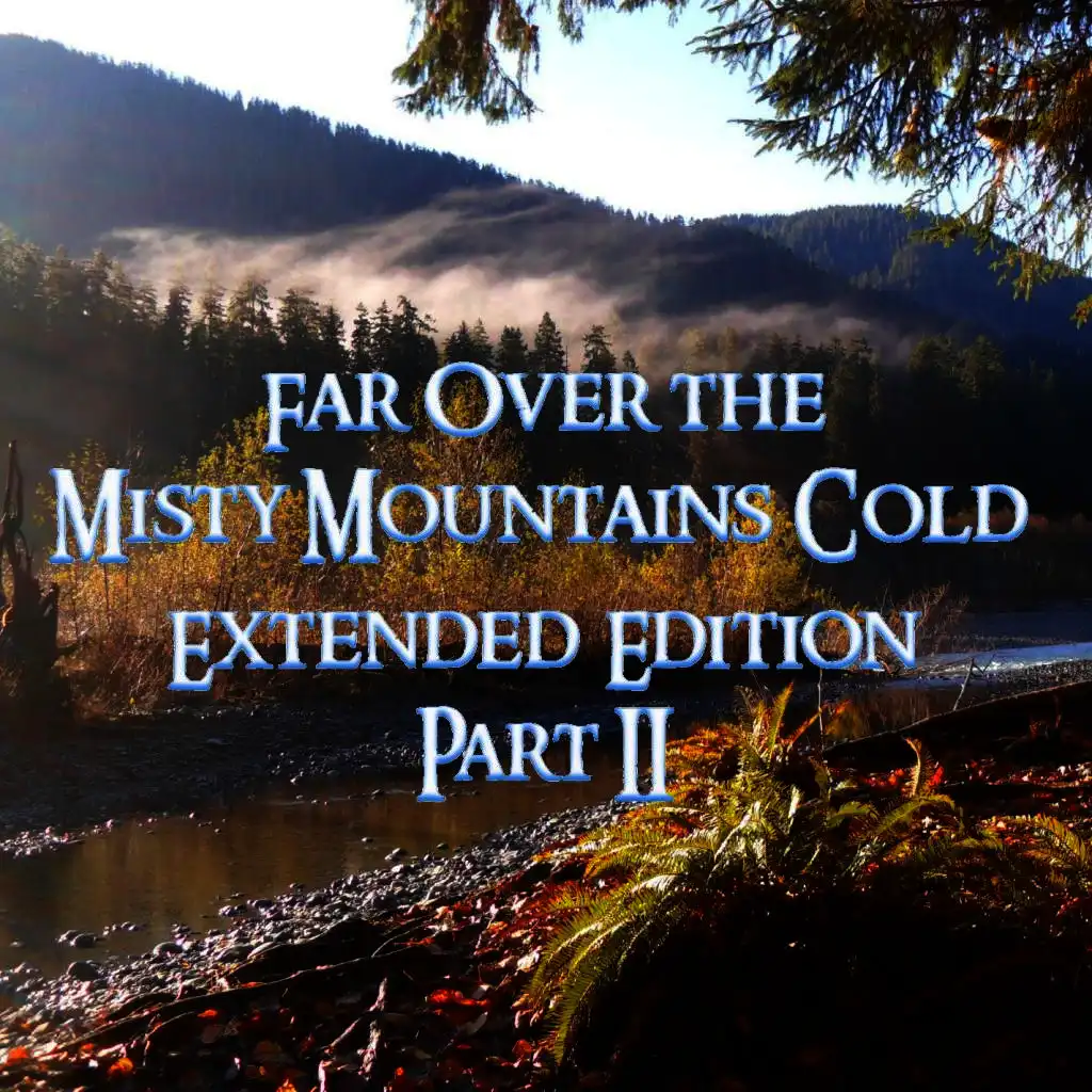 Far Over the Misty Mountains Cold (Extended Edition) - Part II