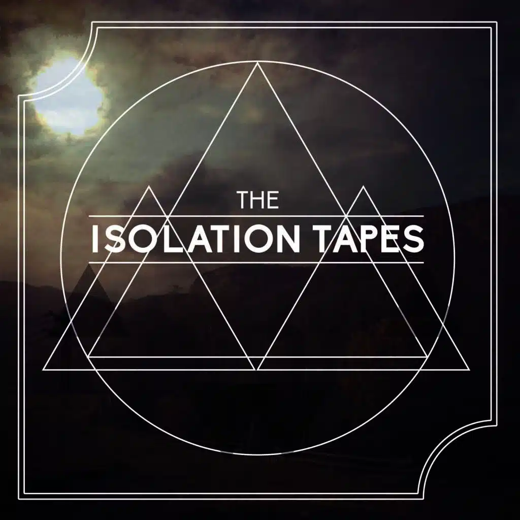 The Isolation Tapes