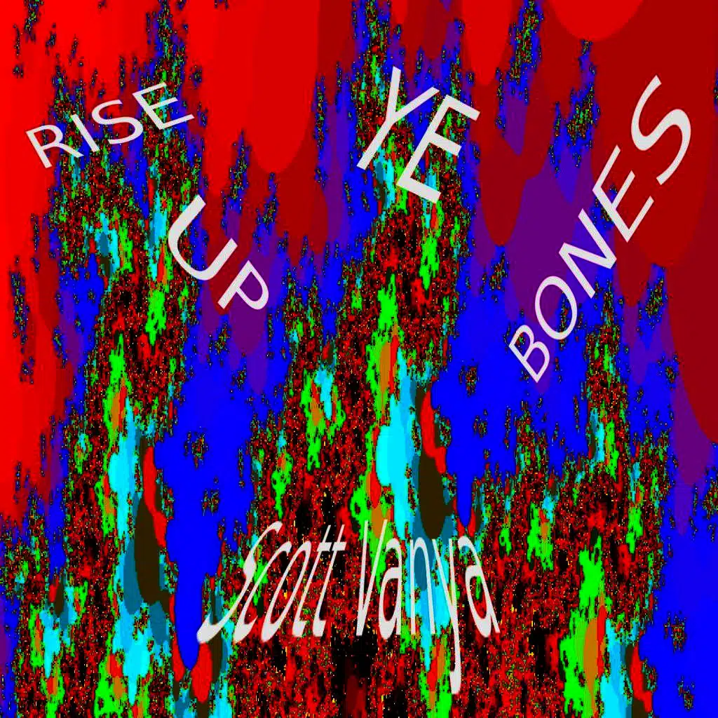 Rise Up, Ye Bones!