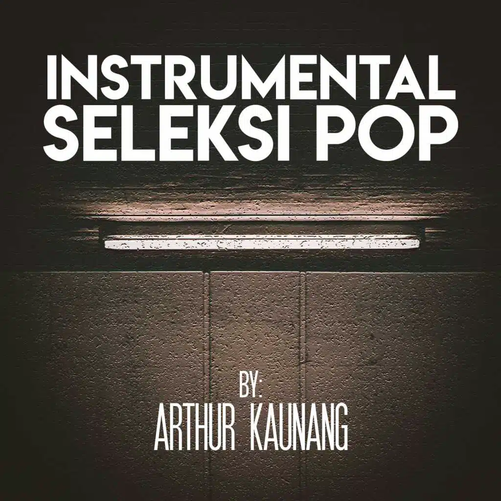 Instrumental Seleksi Pop by Arthur Kaunang (Instrumental)