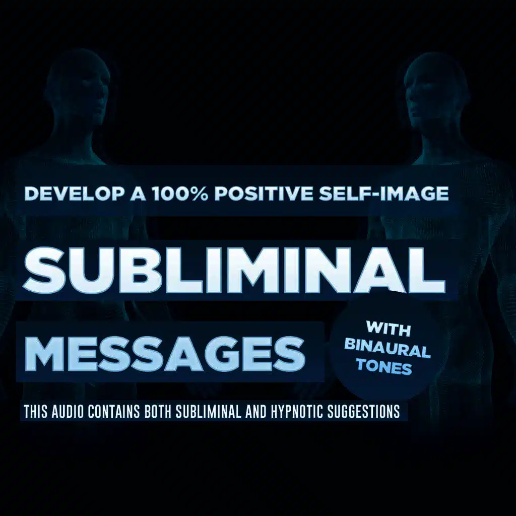 Subliminal Messages - Develop a 100% Positive Self-Image