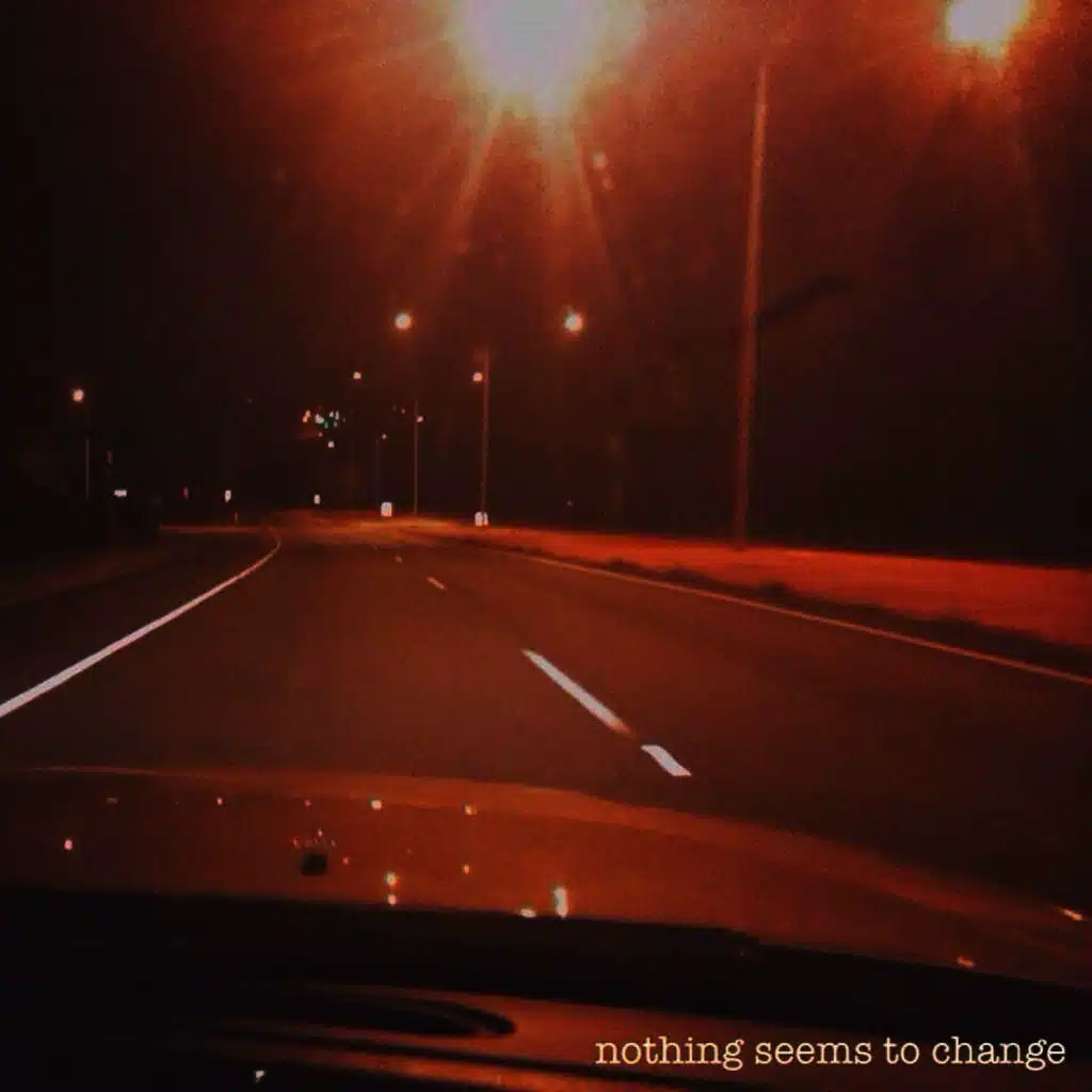 Nothing Seems to Change