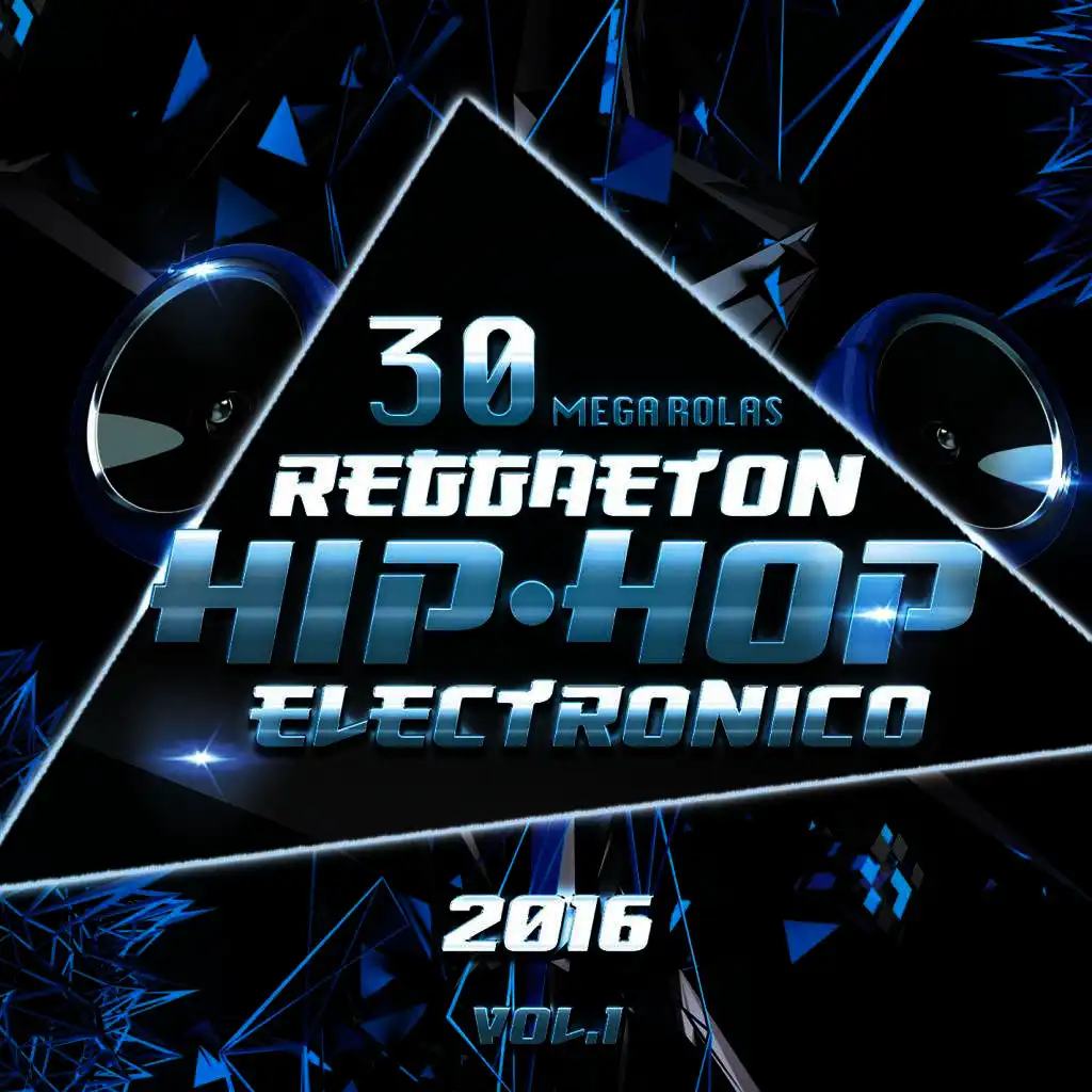 30 Mega Rolas De Reggaeton & Hip Hop Electronico 2016 Vol. 1 (Entrenar, Workout y Ejercicio Extremo Version en Español)
