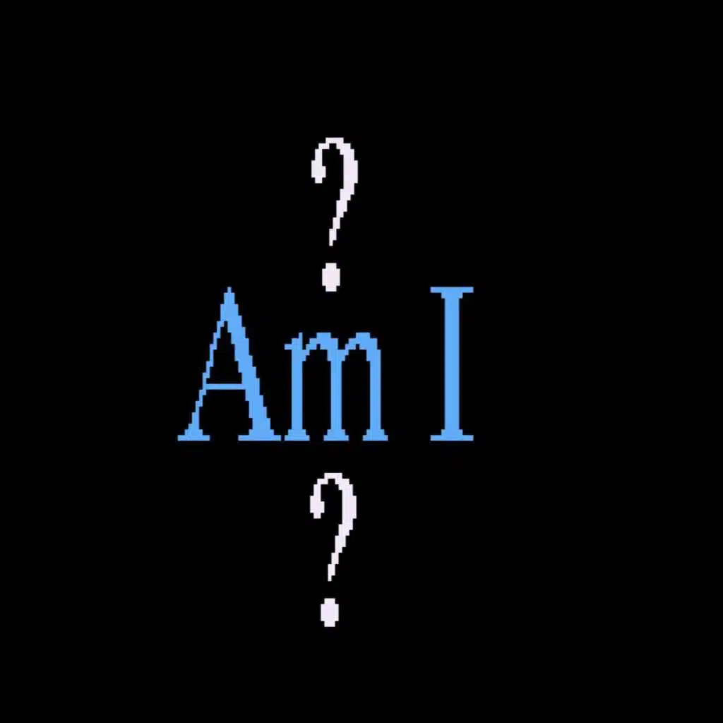 Am I?