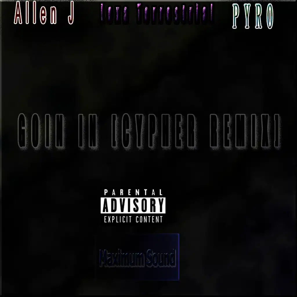 Goin In (feat. Lexa Terrestrial & Pyro) (Cypher Mix)