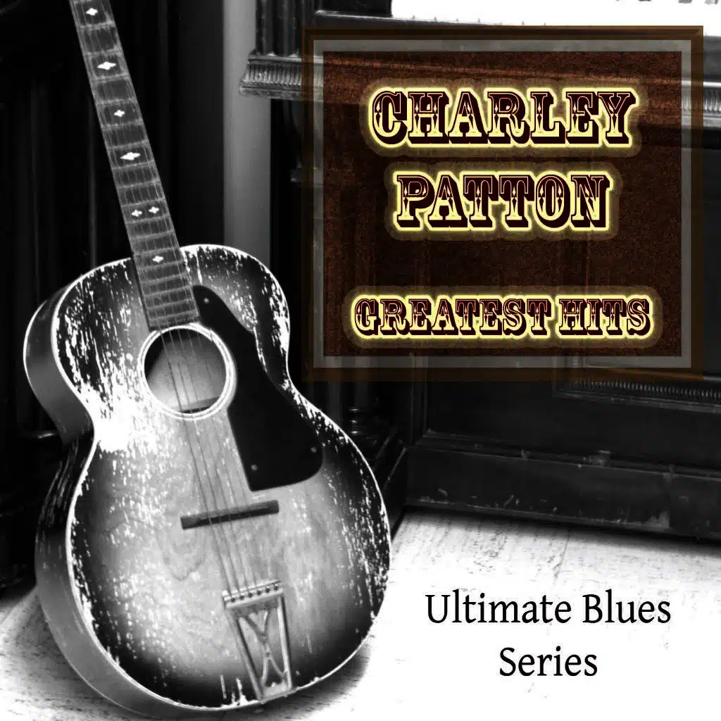 Charley Patton Greatest Hits