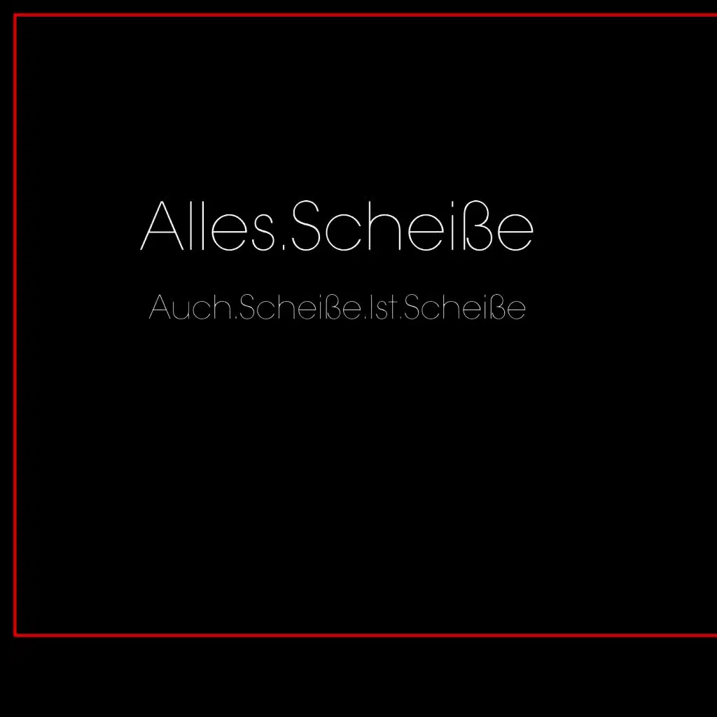 Auch.Scheiße.Ist.Scheiße