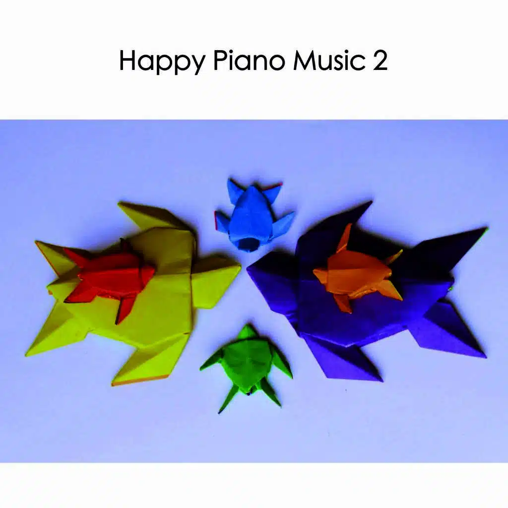 Happy Piano Music 2: Joyful Music Uplifting Upbeat Instrumental Love Songs
