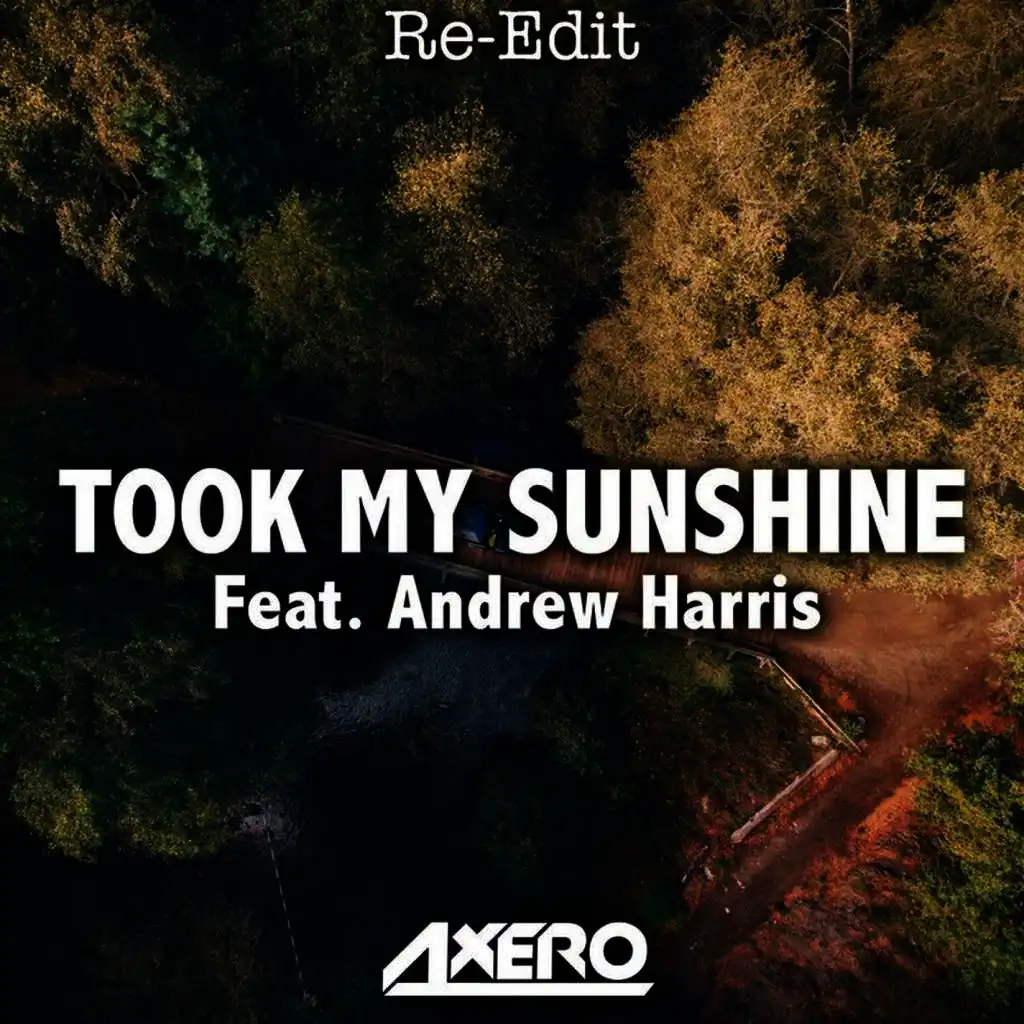 Took My Sunshine (feat. Andrew Harris) [Re-Edit]