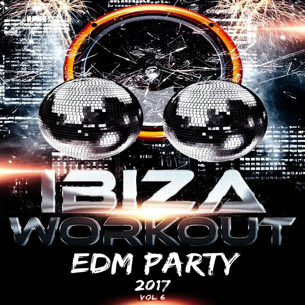 Ibiza Workout EDM Party 2017 Vol. 6
