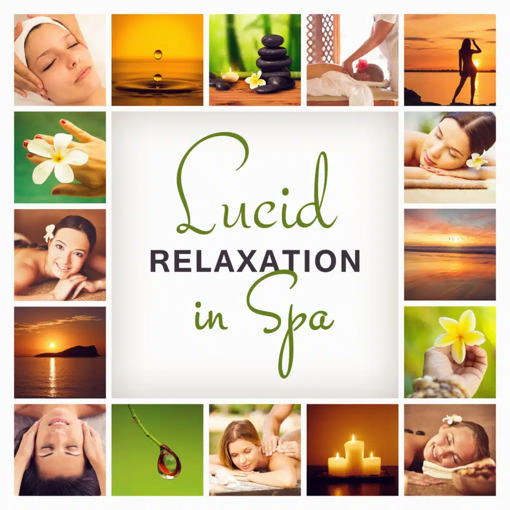 Lucid Relaxation in Spa: Soothing Nature & Oriental New Age for Serenity, Total Relaxing Massage, Meditation Balancing, Thinking Positive, Blissful Dreaming & Restful Sleep