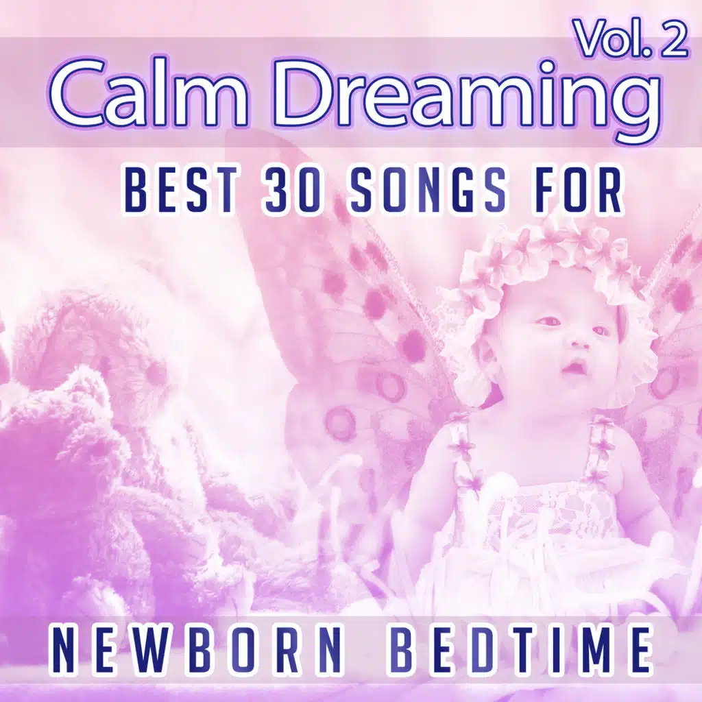Calm Dreaming Vol. 2: Best 30 Songs for Newborn Bedtime – Relaxing Flute Music, Peaceful Raindrops & Nature for Baby Sleep, Calm Nursery, Infant Insomnia Therapy