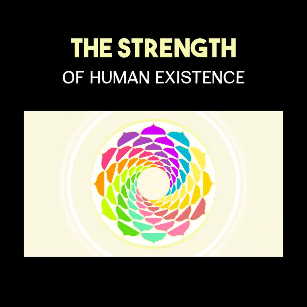 The Strength of Human Existence – Ultimate Yoga Music to Help You Relax, Sleep Better, Meditate, Quiet Mind & Exercise Mindfulness