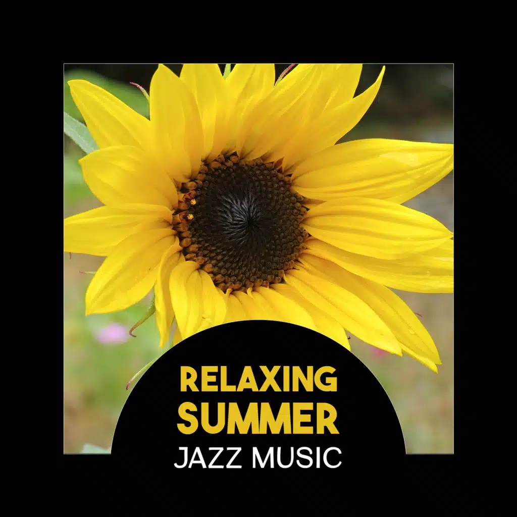 Relaxing Summer Jazz Music – Experience Unforgettable Moments with Instrumental Jazz for Relax, Fun & Love
