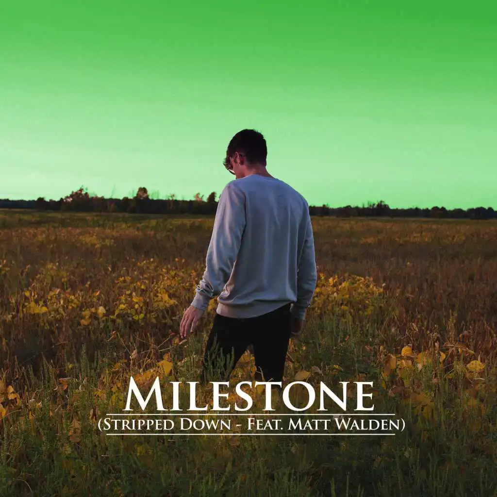 Milestone ((Stripped Down)) [feat. Matt Walden]