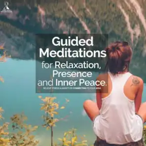 Guided Meditations for Relaxation, Presence & Inner Peace: Relieve Stress & Anxiety by Connecting to Your Soul
