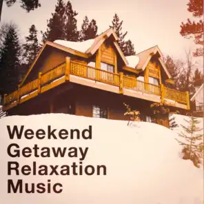 Weekend Getaway Relaxation Music