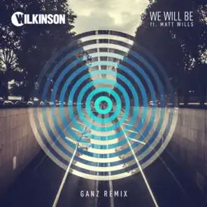 We Will Be (GANZ Remix) [feat. Matt Wills]