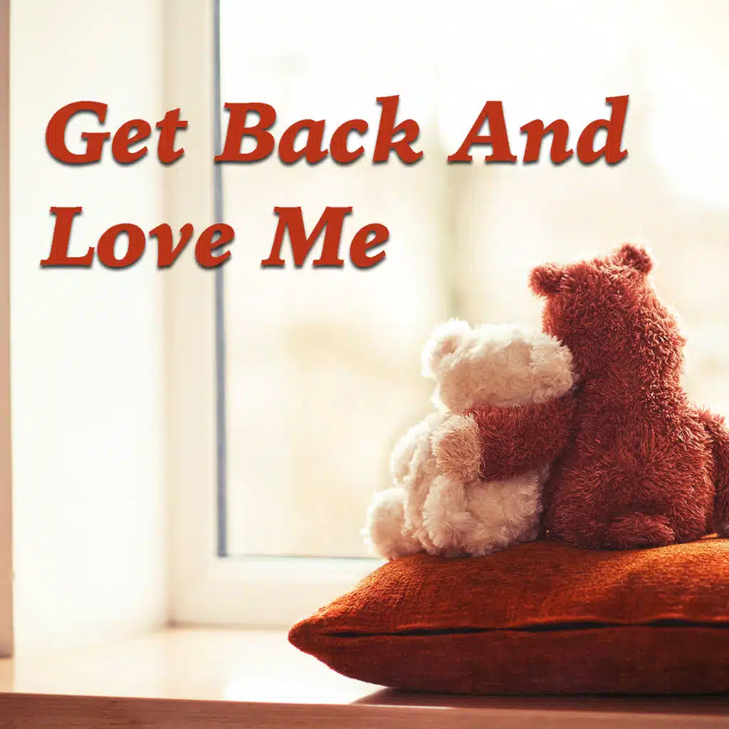 Get Back And Love Me
