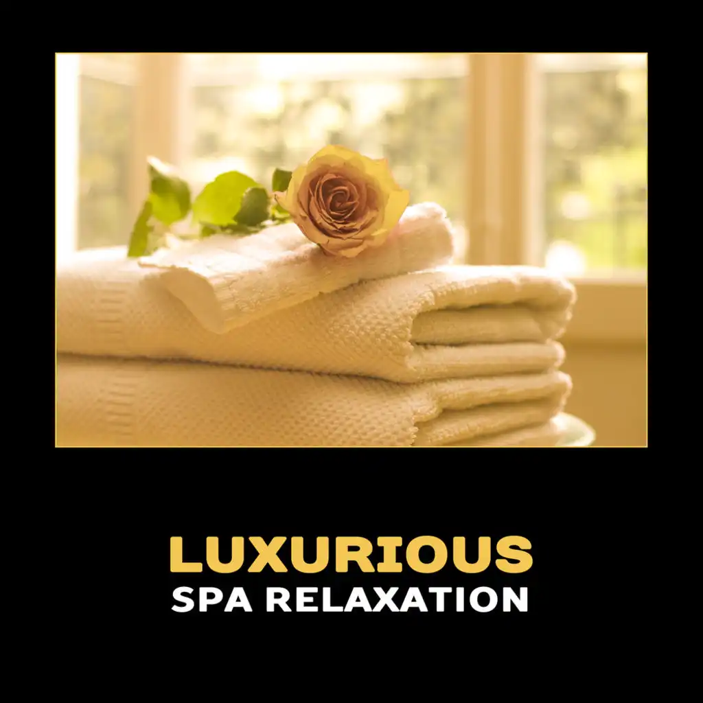 Luxurious Spa Relaxation – New Age Music for Spa, Mindfulness Meditation, Yoga Exercises, Deep Relax, Soothing Sounds of Nature, Healing Massage, Ayurvedic Spa
