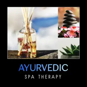 Ayurvedic Spa Therapy – 50 Tracks for Spa, New Age Music, Absolute Relaxation, Healing Massage, Sounds of Nature, Tranquility & Zen, Soft Touch
