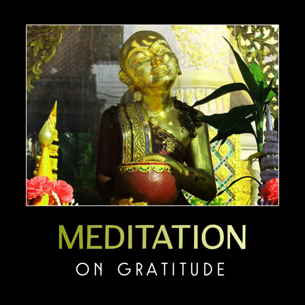 Meditation on Gratitude – Mindfulness & Yoga Exercises, Total Relaxation, Serenity & Tranquility, Calm Mind, New Age Music, Relaxing Zen Sounds, Chakra Balancing