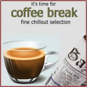 It's Time For Coffee Break (A Fine Chillout Selection)