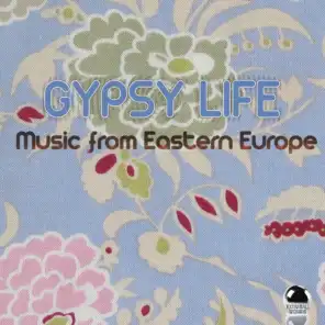 Gypsy Life (Music from Eastern Europe)