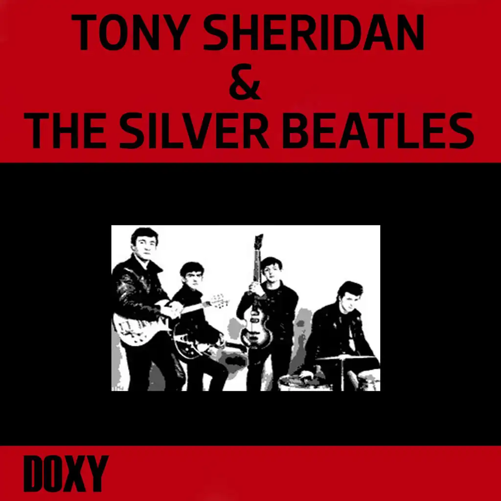 Tony Sheridan & The Silver Beatles (Doxy Collection, Remastered)