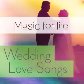 Music for Life: Wedding Love Songs