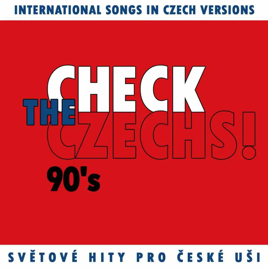 Check The Czechs! 90. Léta (Zahraniční Songy V Domácích Verzích)