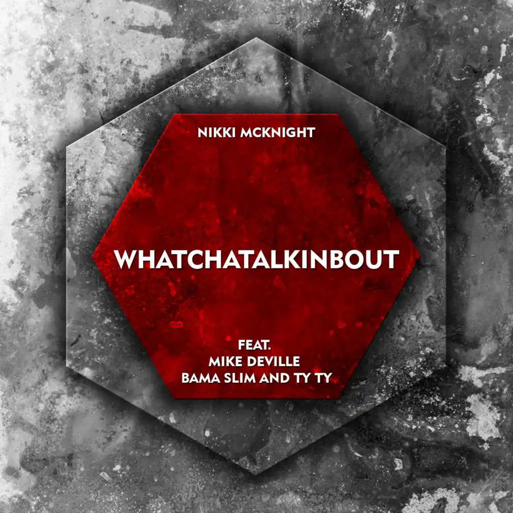 Whatchatalkinbout (feat. Mike Deville, Bama Slim & Ty Ty)