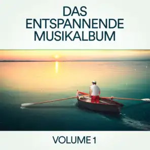Das entspannende Musikalbum, Vol. 1 (Zen Entspannung & Chillout-Musik für Schlaf, Meditation, Yoga, Studieren und Lesen)