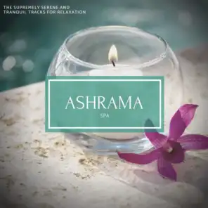 Ashrama Spa - The Supremely Serene And Tranquil Tracks For Relaxation