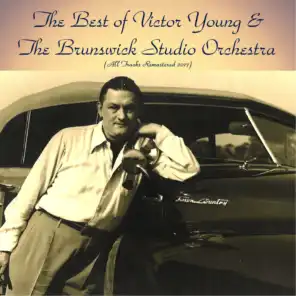 The Best of Victor Young & the Brunswick Studio Orchestra (All Tracks Remastered 2017)