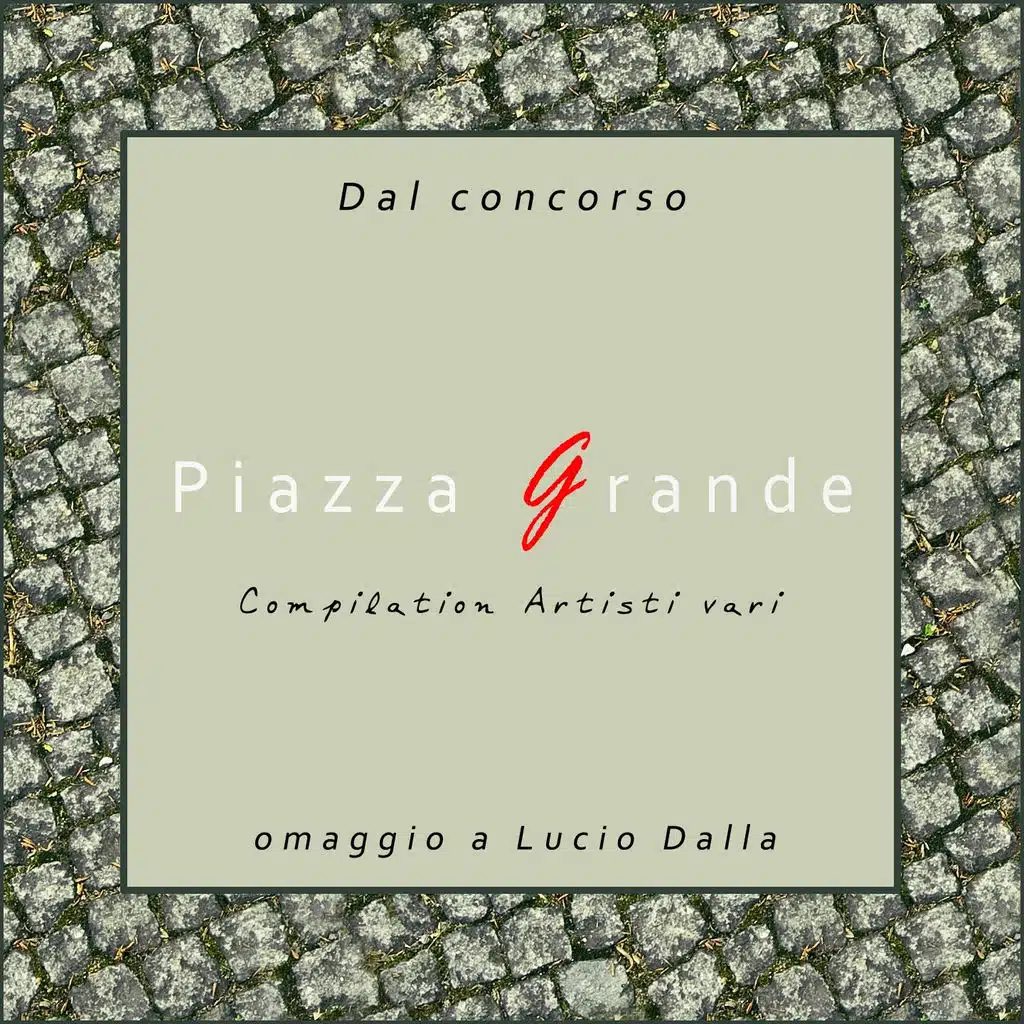 Piazza Grande (Omaggio a Lucio Dalla)