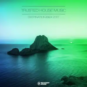 Trusted House Music - Destination Ibiza 2017