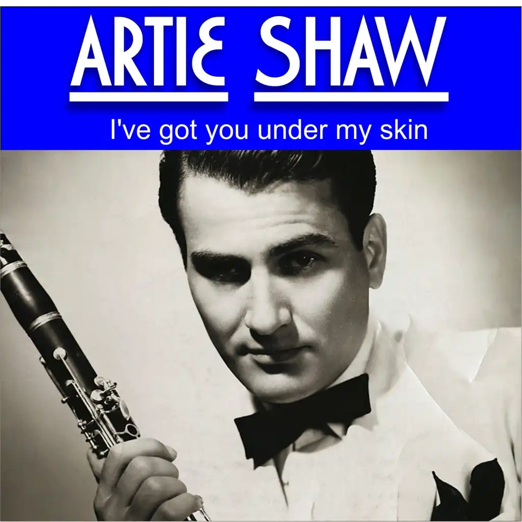 Artie Shaw - I've Got You Under My Skin (Digitally Remastered)