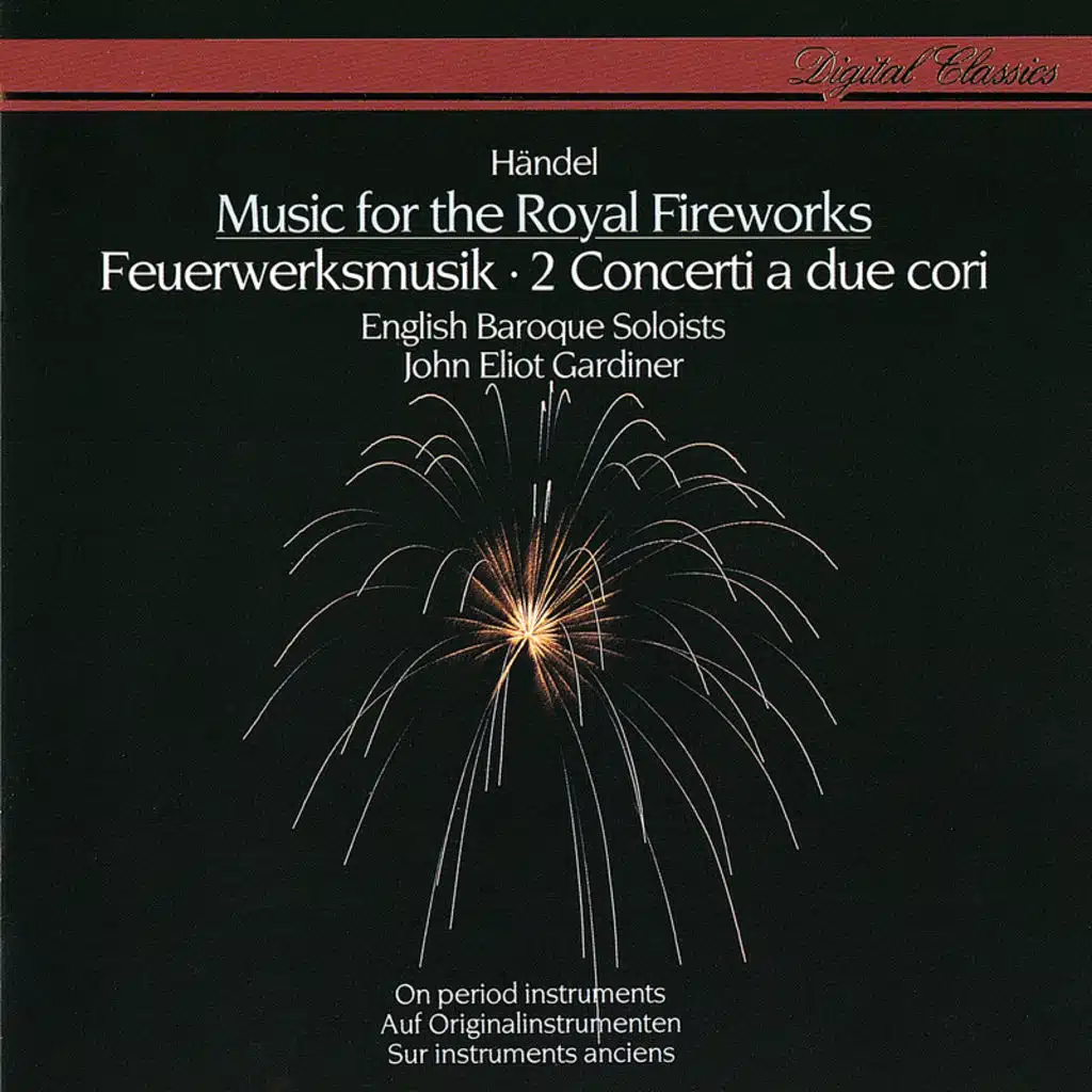 Handel: Music for the Royal Fireworks; Concerti a due cori