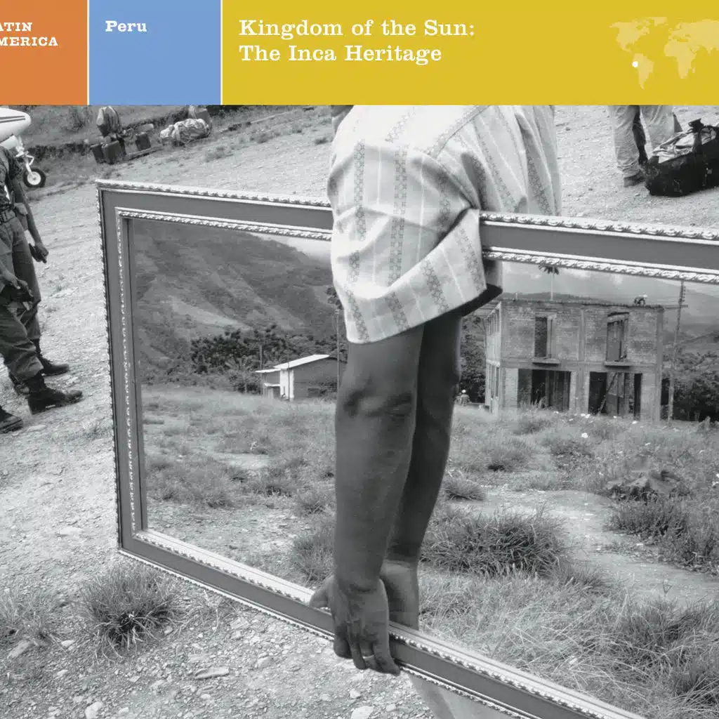 Latin America: Peru: Kingdom Of The Sun: The Inca Heritage
