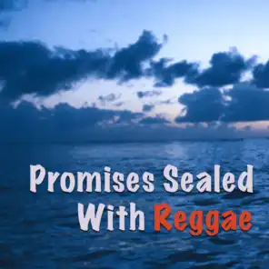 Promises Sealed With Reggae